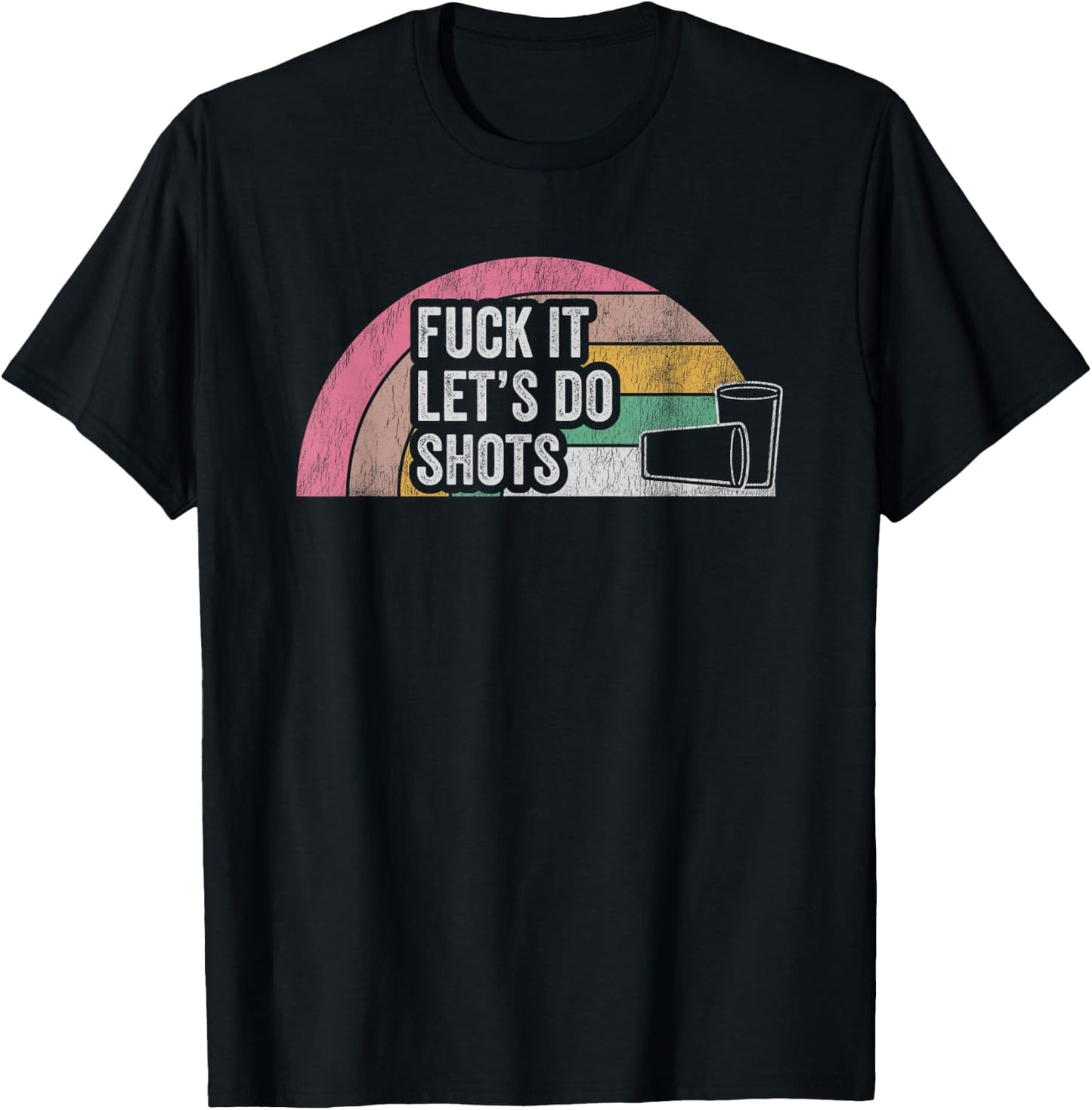 Fuck It Let's Do Shots Retro Humor T-Shirt - T-Shirt | Black