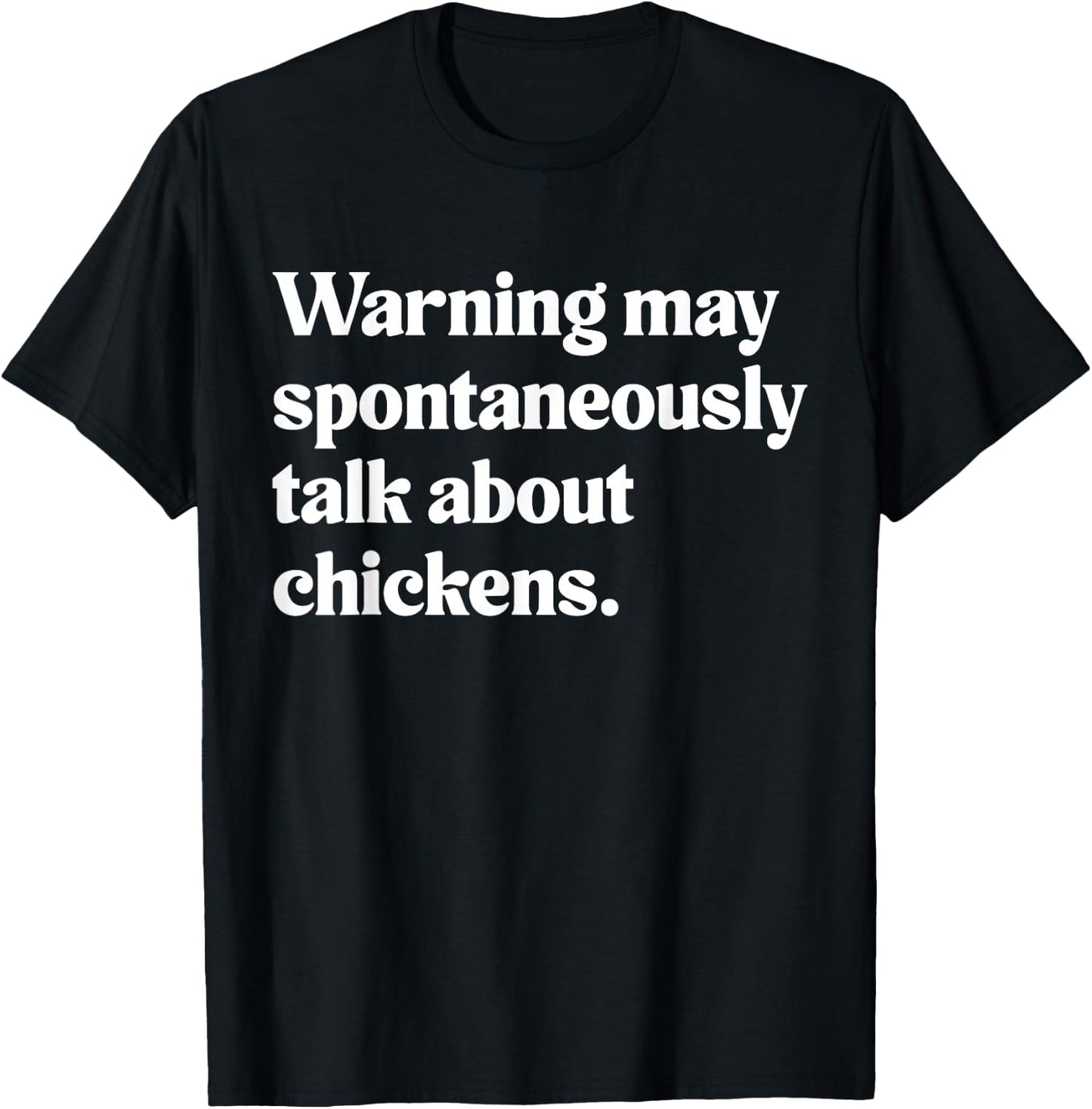 Warning May Spontaneously Talk About Chickens T-Shirt - T-Shirt | Black