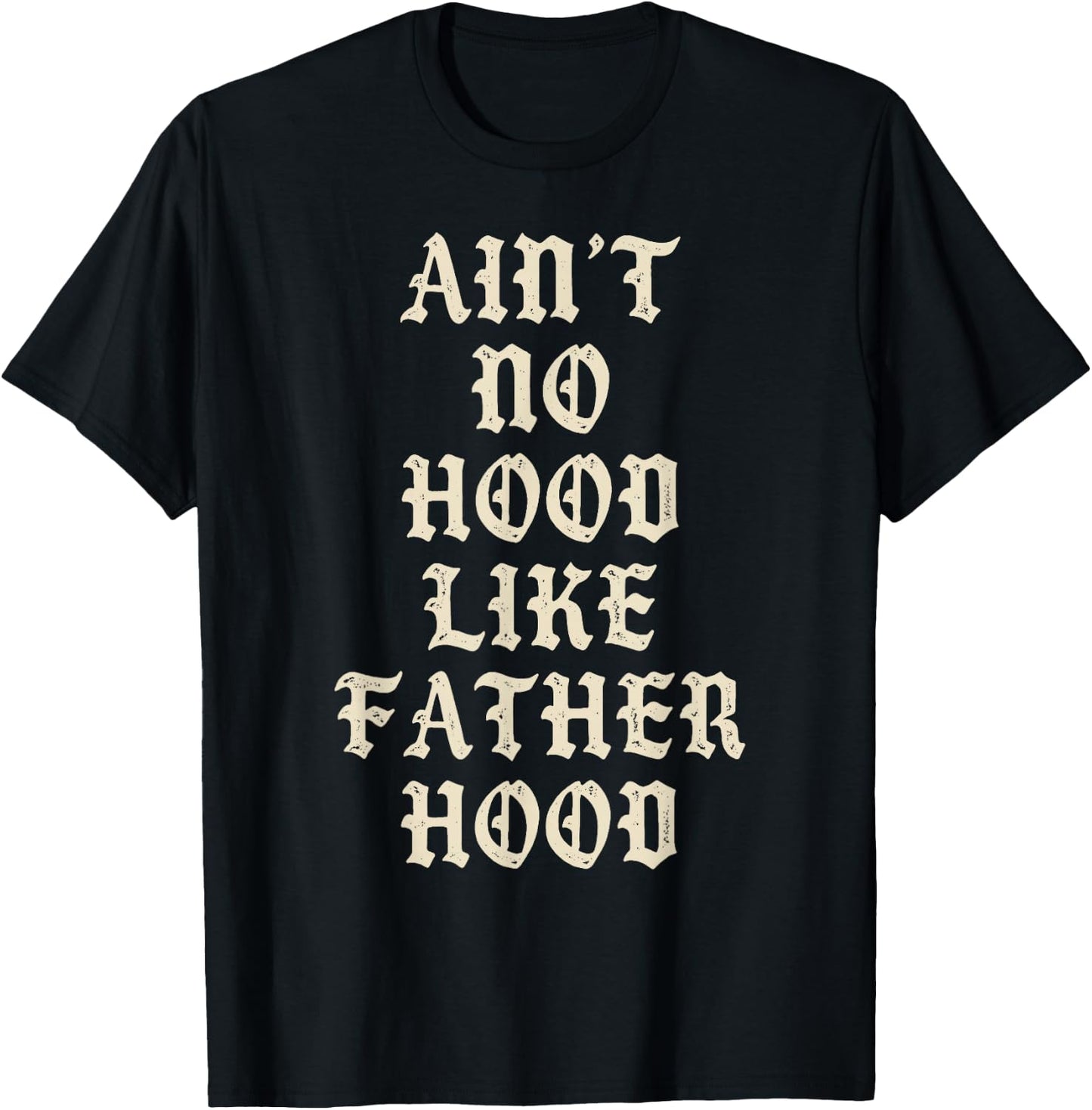 Aint No Hood Like Father Hood Funny Dad Quote T-Shirt - T-Shirt | Black