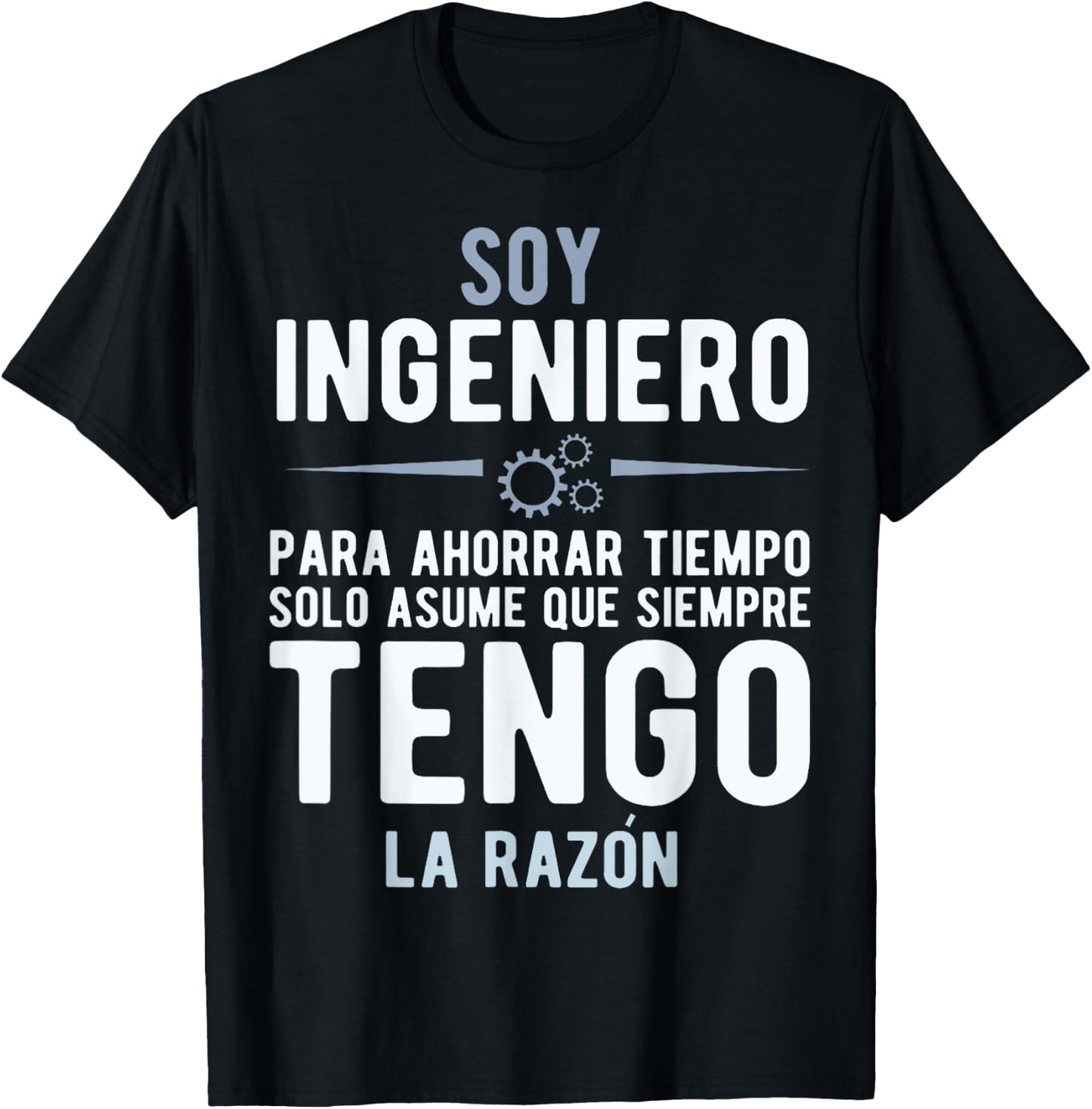 I'm an Engineer I'm Always Right In Spanish Funny Quote T-Shirt - T-Shirt | Black
