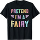 Funny PRETEND I'M A FAIRY Colorful Flower Rainbow Candy T-Shirt - T-Shirt | Black