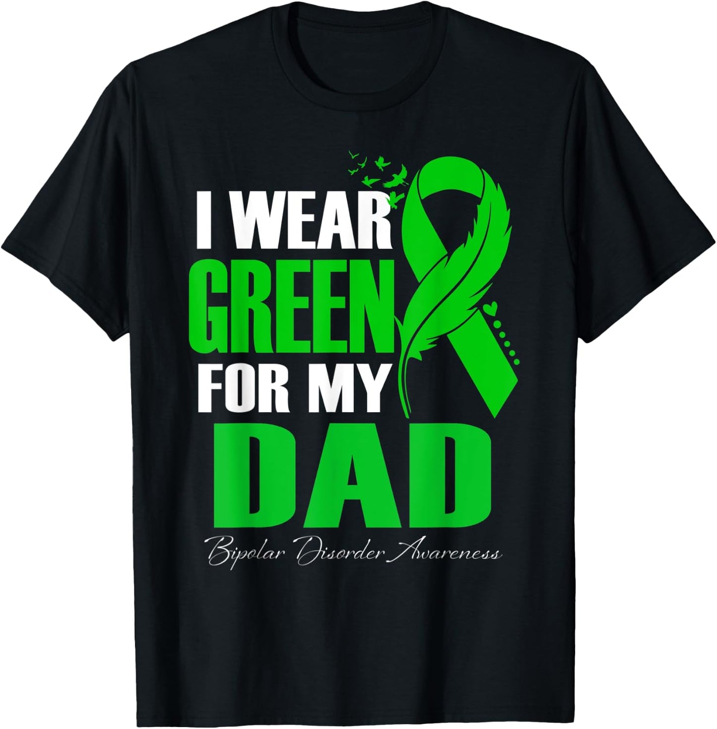 I Wear Green For My Dad Bipolar Disorder Awareness T-Shirt - T-Shirt | Black