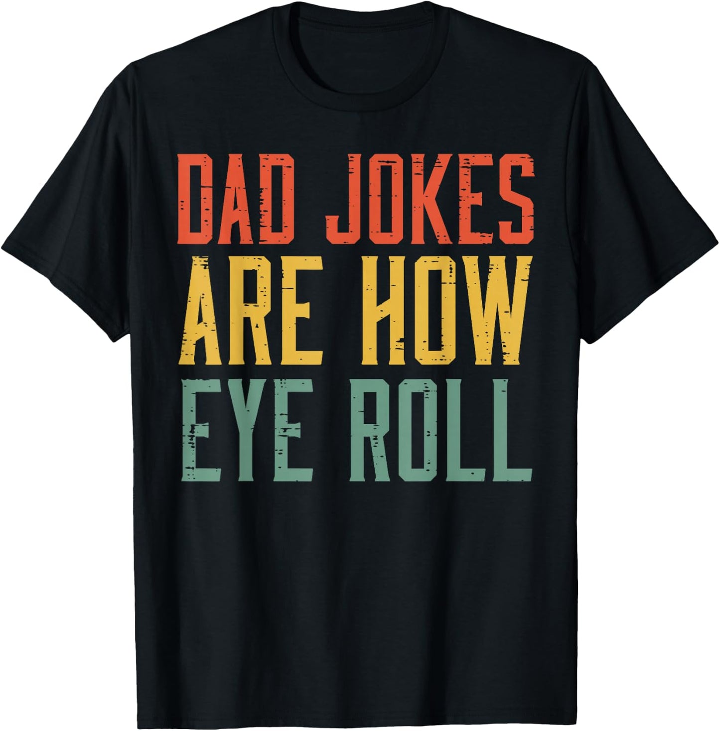 Fathers Day Dad Jokes Are How Eye Roll Retro Papa Daddy Pun T-Shirt - T-Shirt | Black