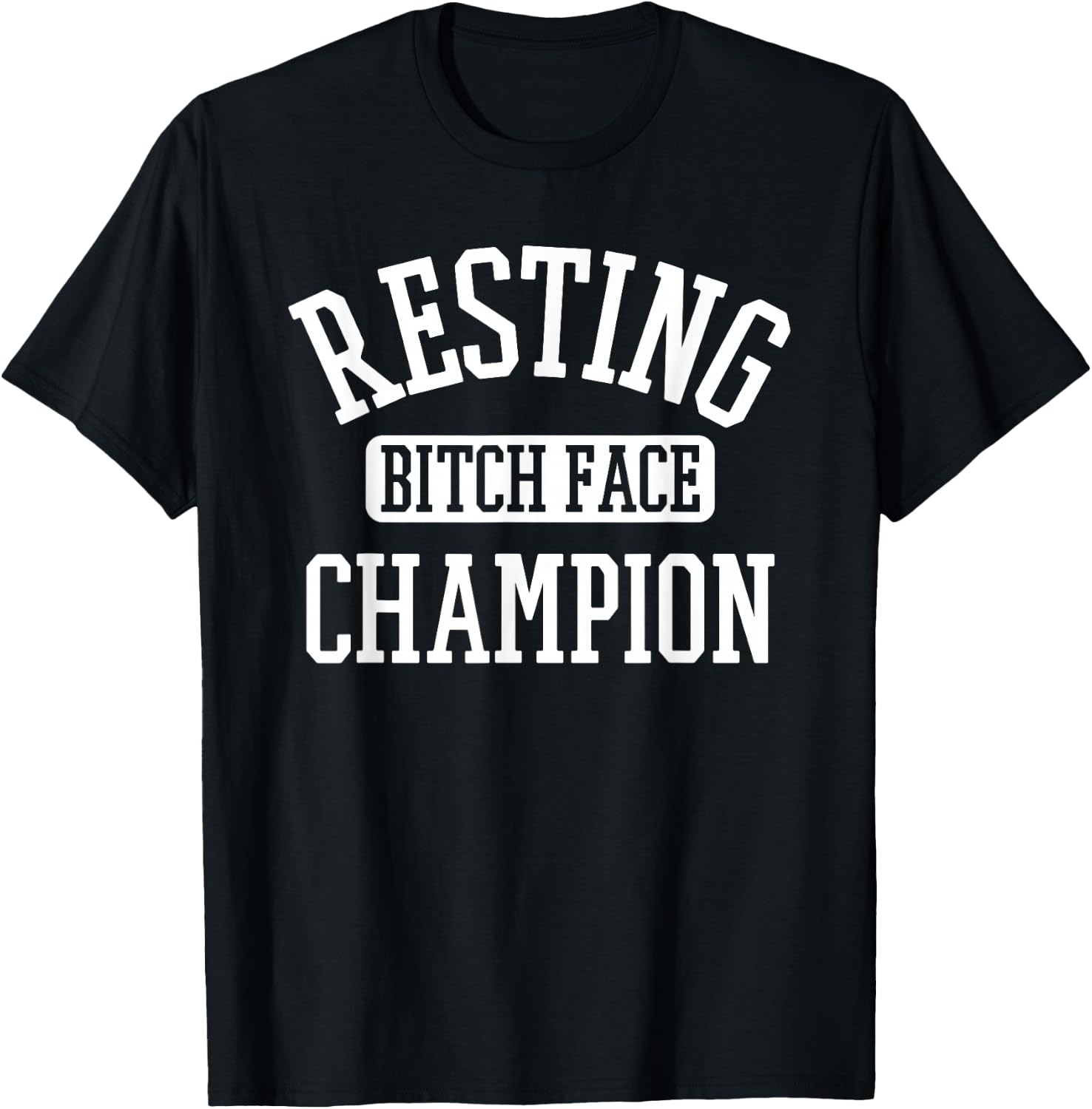 Resting Bitch Face Champion Womans Girl Funny Girly Humor T-Shirt - T-Shirt | Black