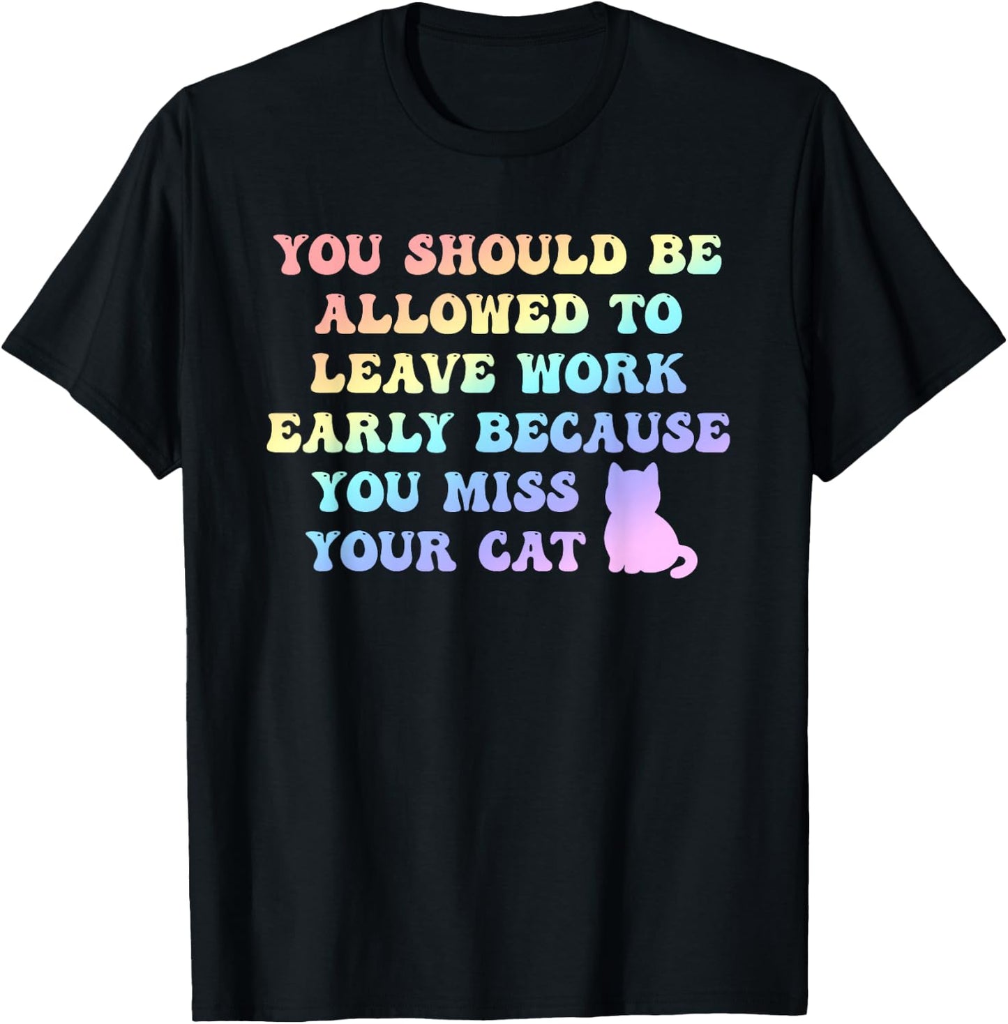 You Should Be Allowed to Leave Work Early T-Shirt - T-Shirt | Black