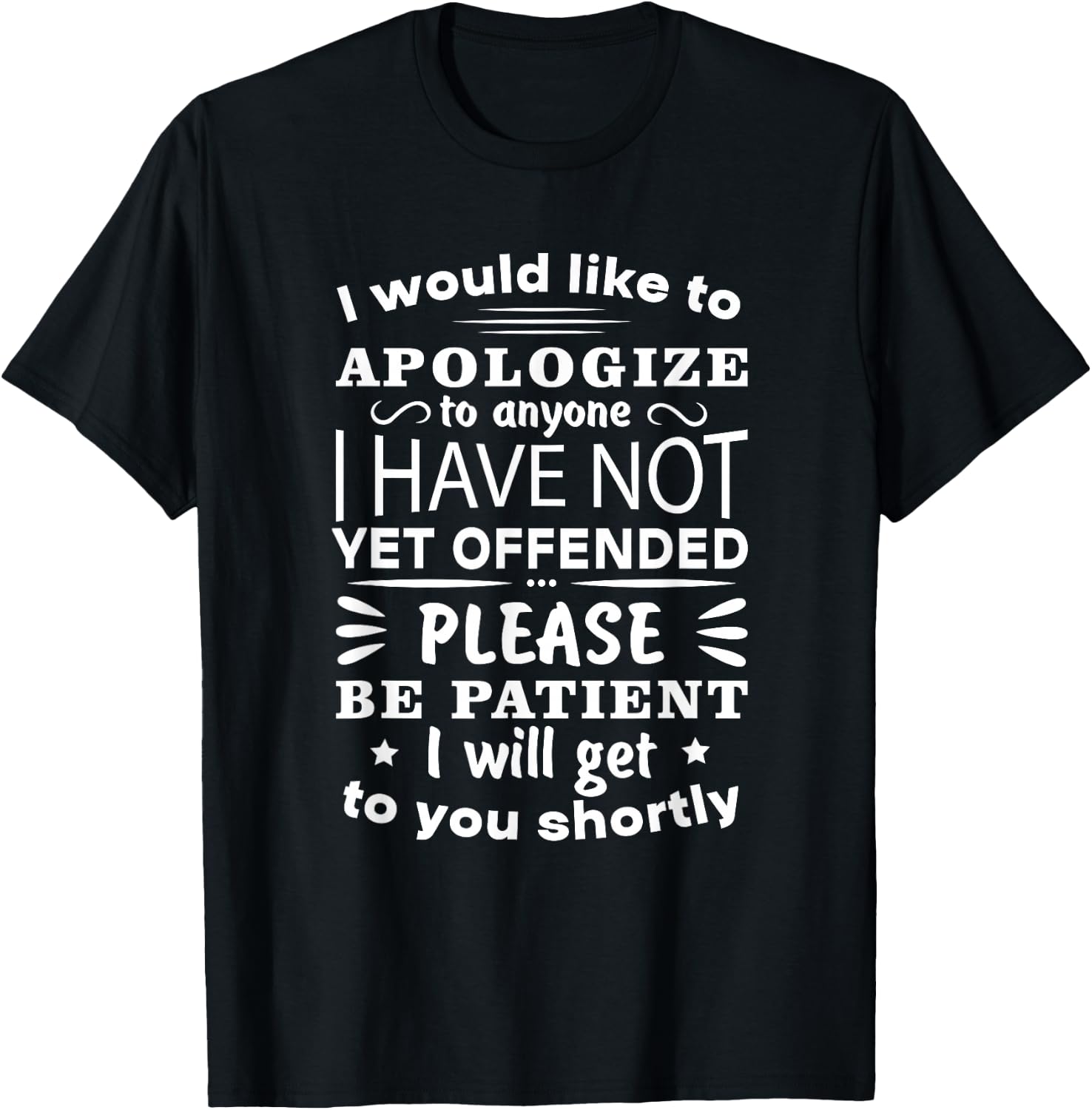 I Would Like To Apologize To Anyone Funny Sarcastic Quote T-Shirt - T-Shirt | Black