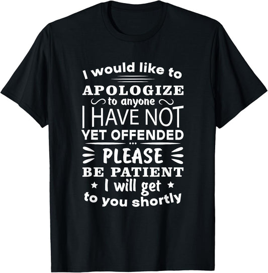 I Would Like To Apologize To Anyone Funny Sarcastic Quote T-Shirt - T-Shirt | Black