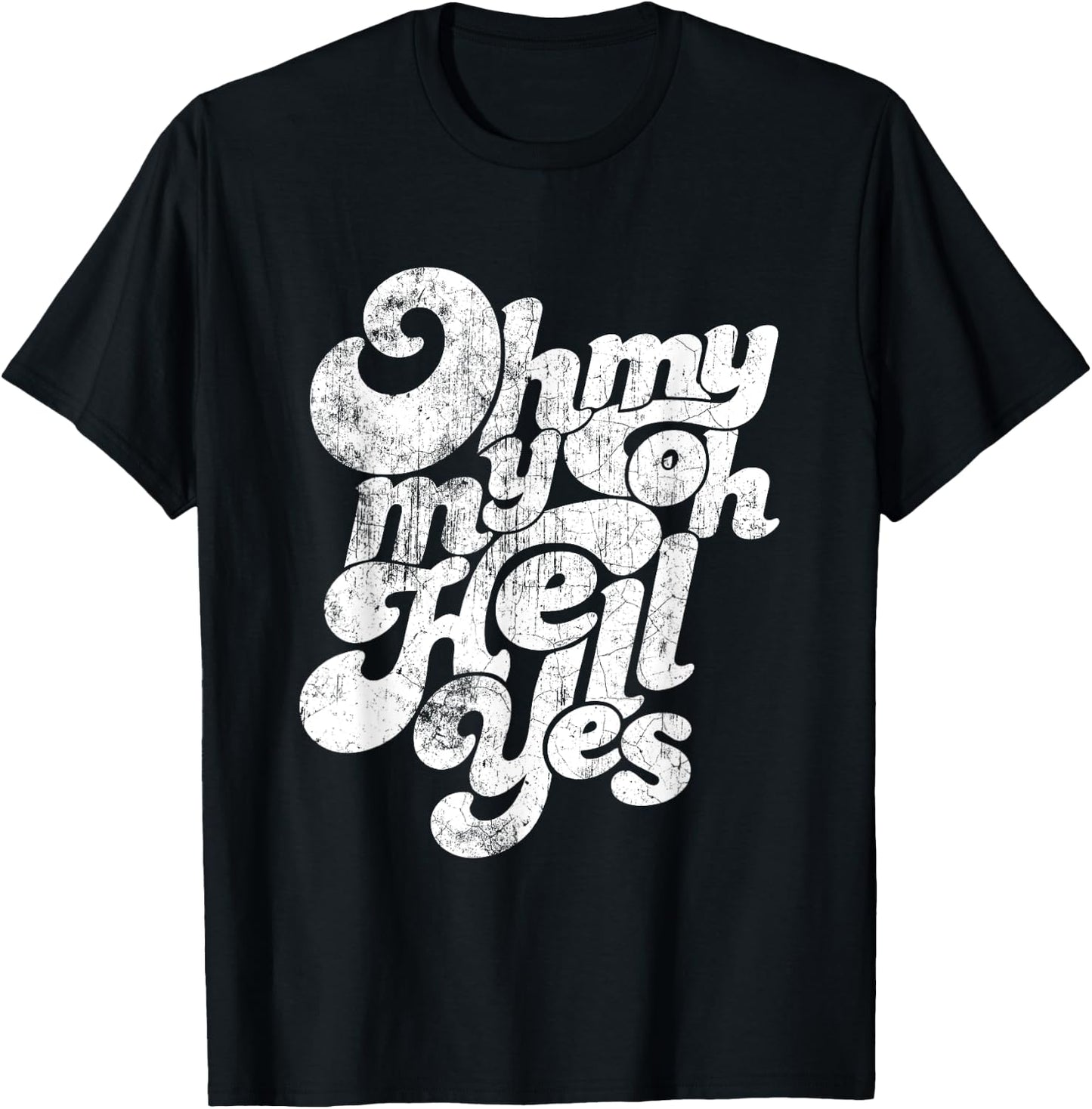 Oh, My My, Oh Hell Yes Classic Rock Song Gift T-Shirt - T-Shirt | Black