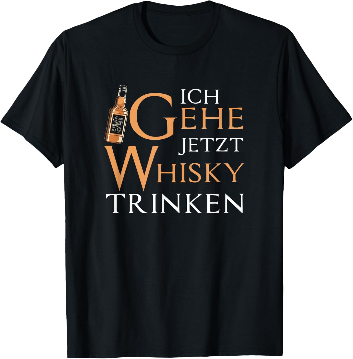 "Ich Gehe Jetzt Whisky Drink" , black, s T-Shirt - T-Shirt | Black