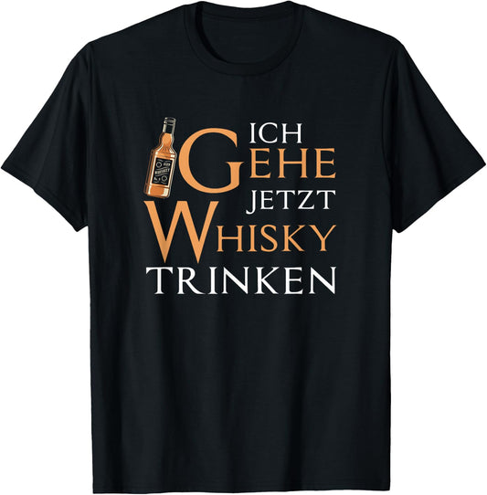 "Ich Gehe Jetzt Whisky Drink" , black, s T-Shirt - T-Shirt | Black