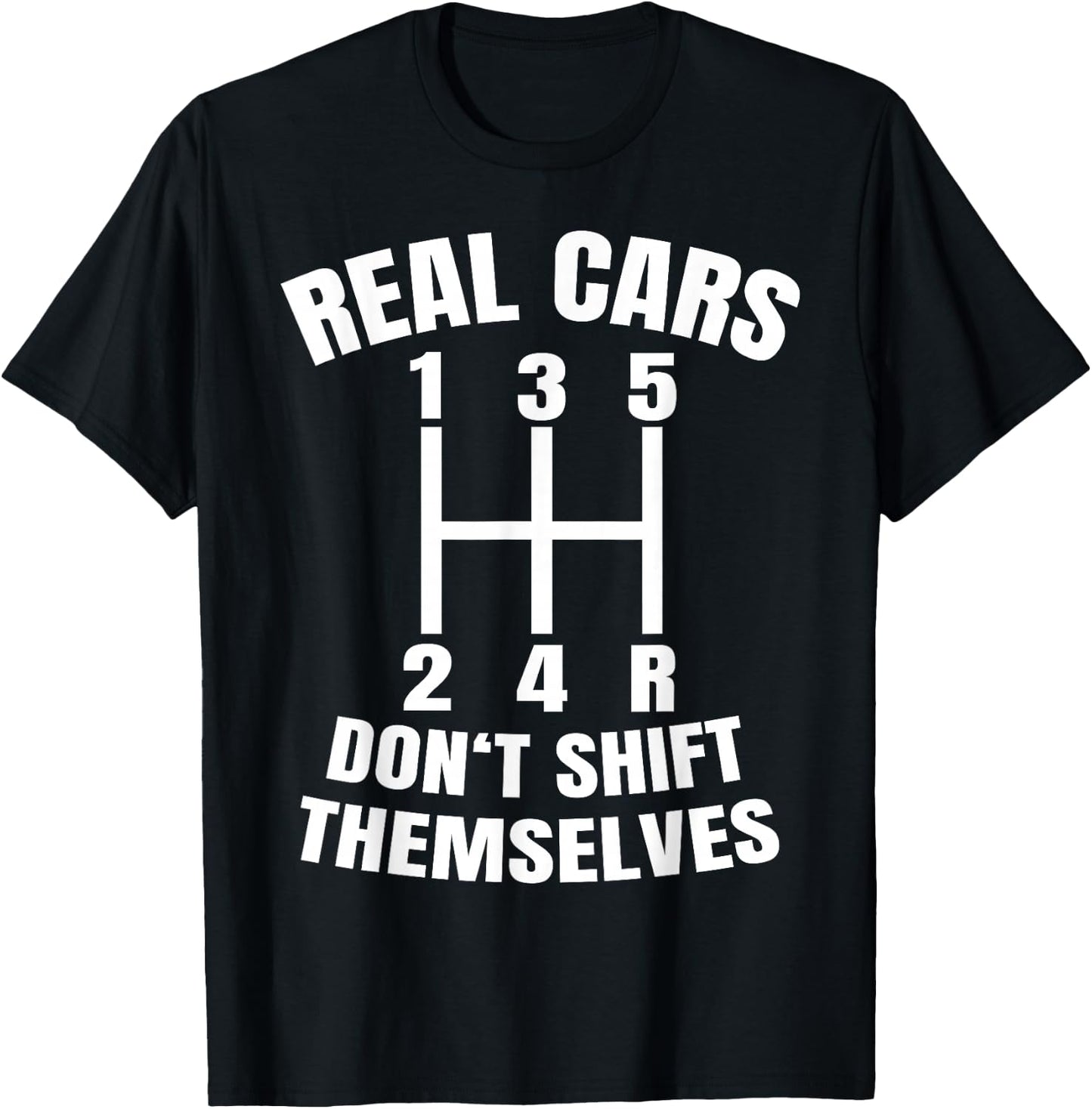 Real cars don't shift themselves Mechanic Auto Racing T-Shirt - T-Shirt | Black