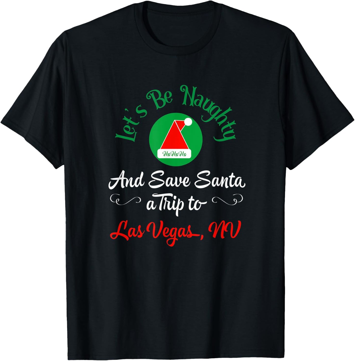 Funny Christmas Saying Save Santa A Trip To Las Vegas NV T-Shirt - T-Shirt | Black
