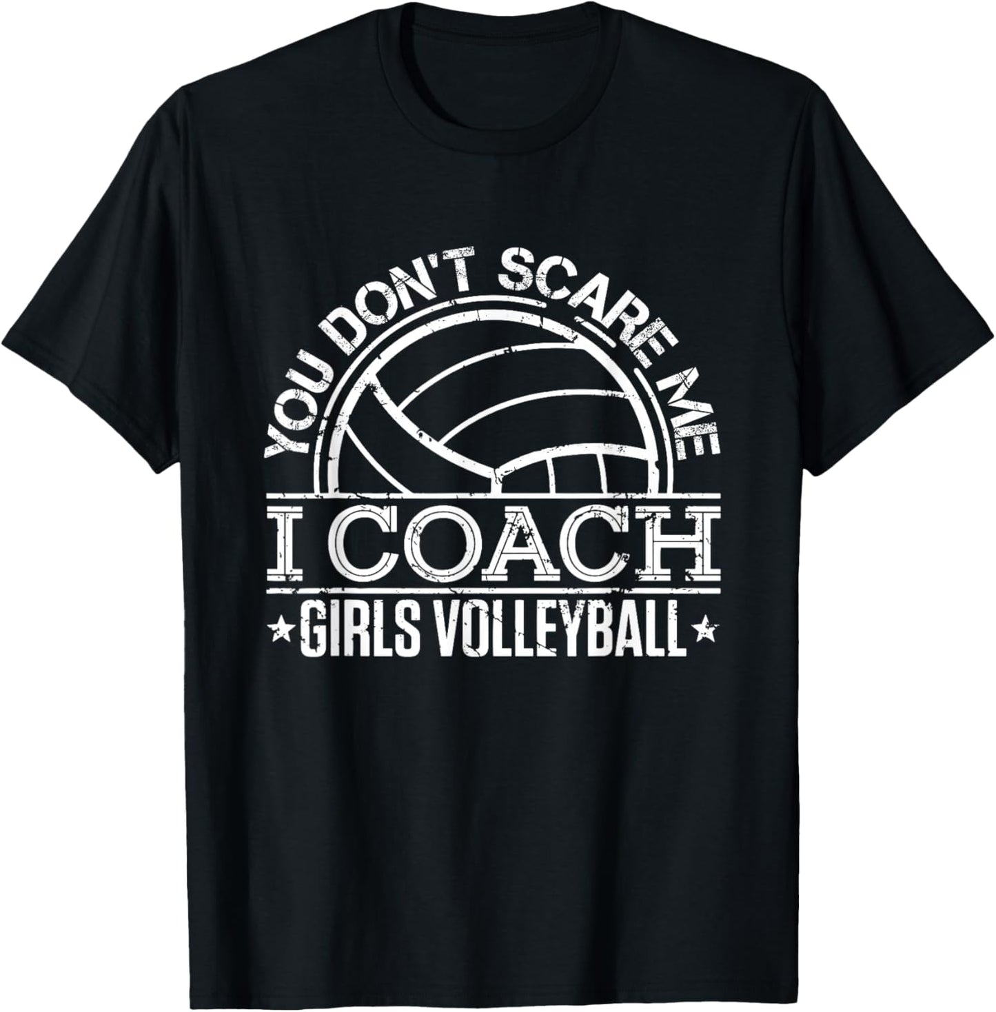 You Don't Scare Me I Coach Girls Volleyball Funny Coaching T-Shirt - T-Shirt | Black