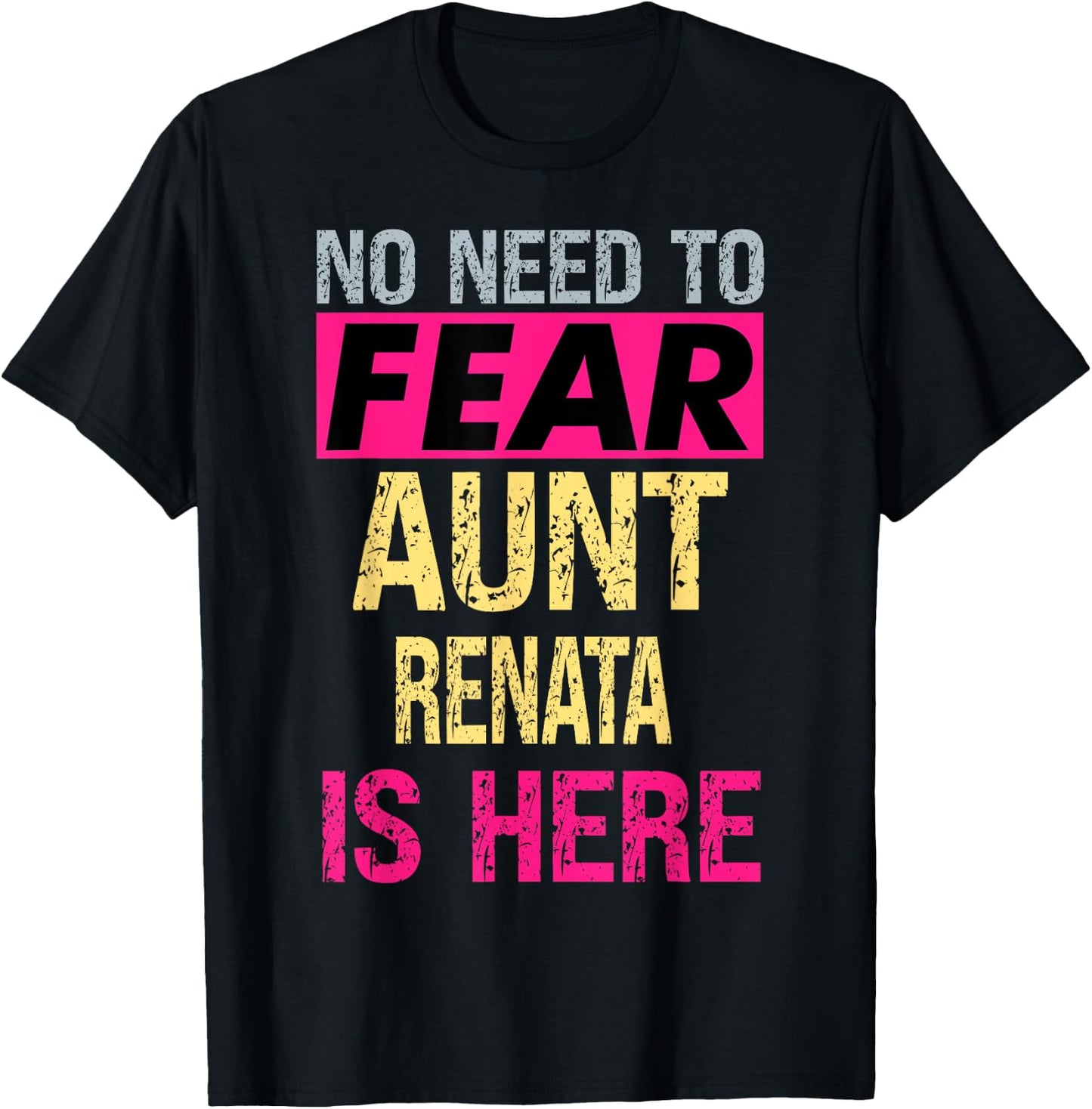 No Need To Fear Aunt Renata Is Here Funny Hero Auntie T-Shirt - T-Shirt | Black