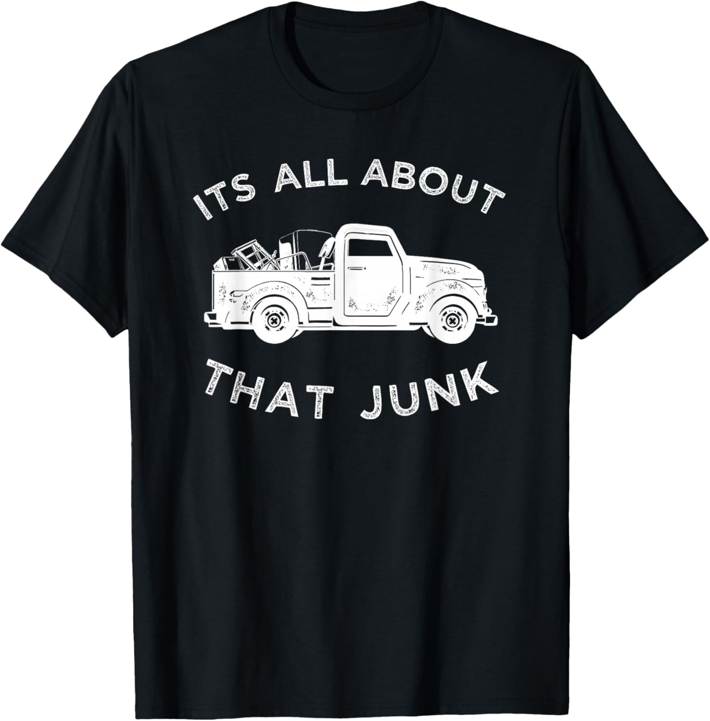 It's All About That Junk , Funny Trucker Junkin T-Shirt - T-Shirt | Black