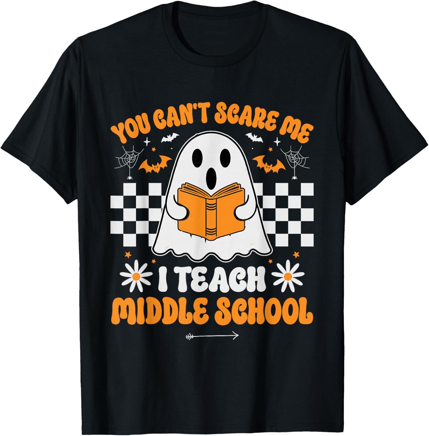 You Can't Scare Me I Teach Middle School Teacher Halloween T-Shirt - T-Shirt | Black