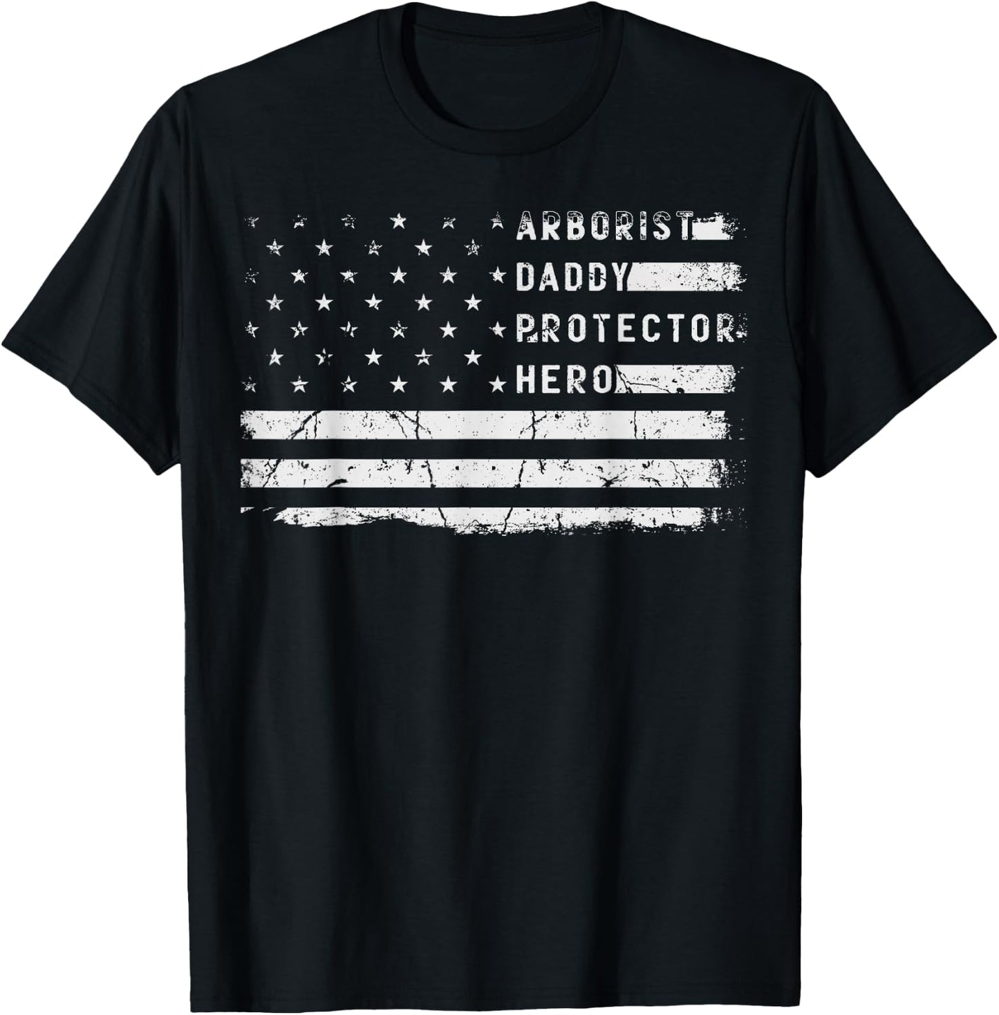 Arborist Daddy Protector Hero Fathers Day American Flag T-Shirt - T-Shirt | Black