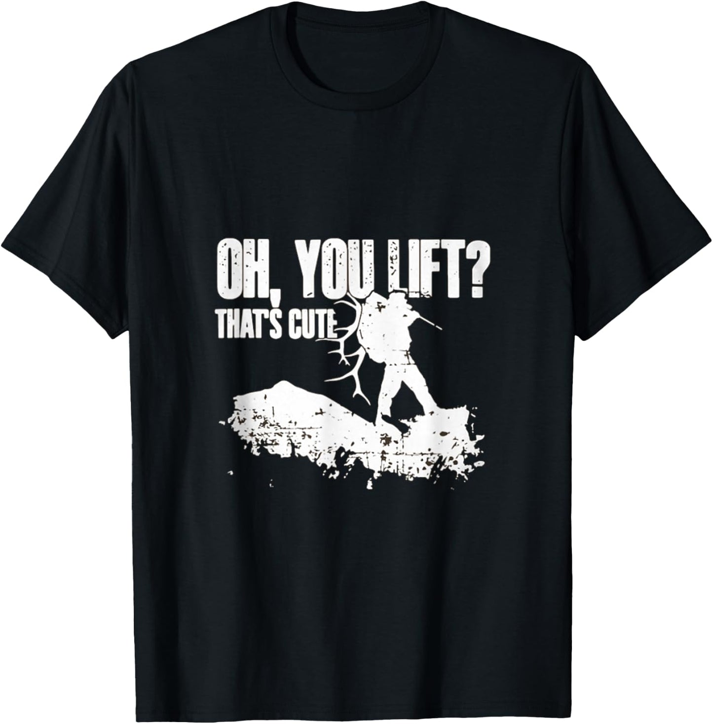 Oh you Lift Thats Cute Elk Deer Hunting Shirt T-Shirt - T-Shirt | Black