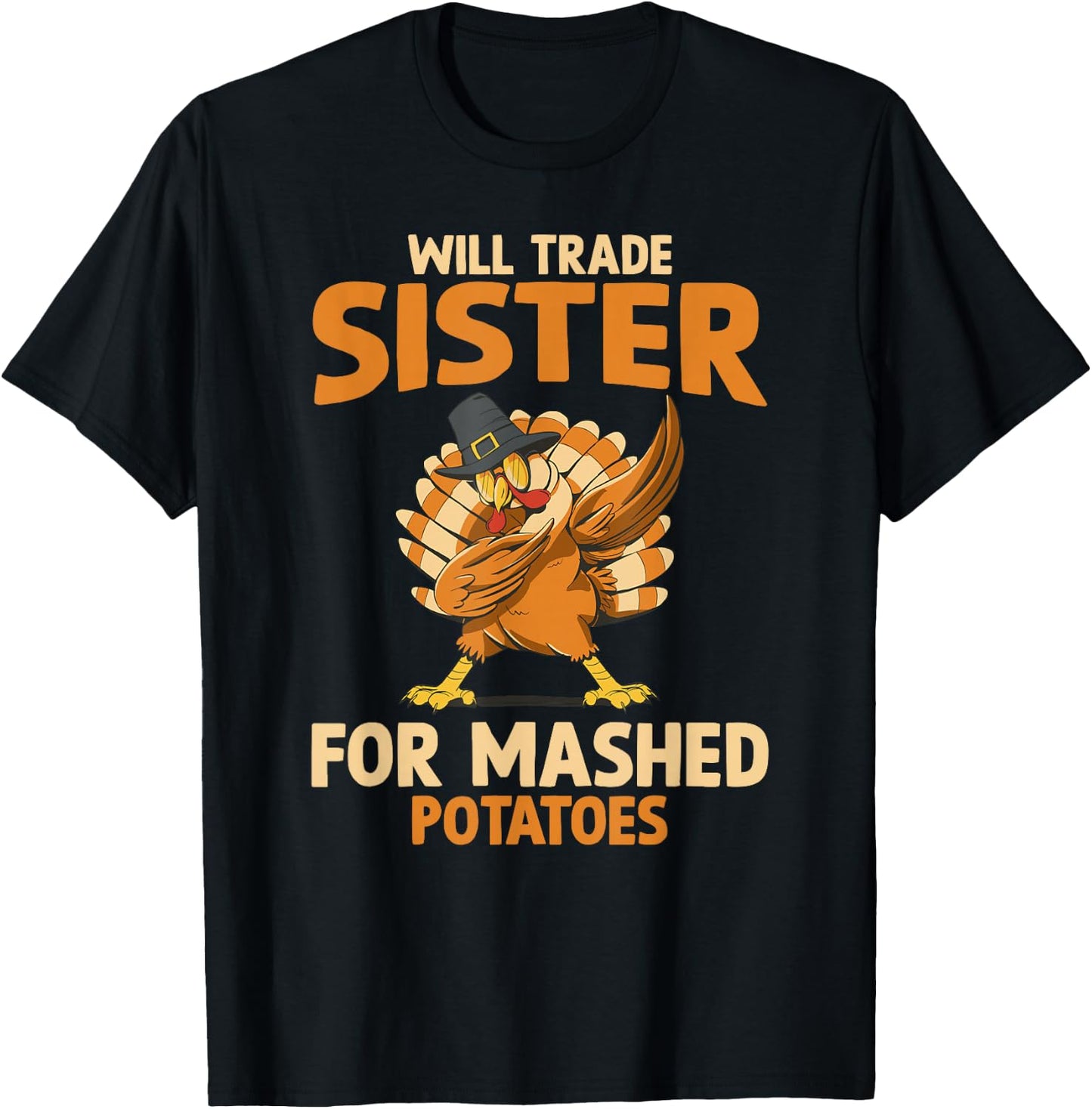 Fall Thanksgiving Will Trade Sister For Mashed Potatoes T-Shirt - T-Shirt | Black