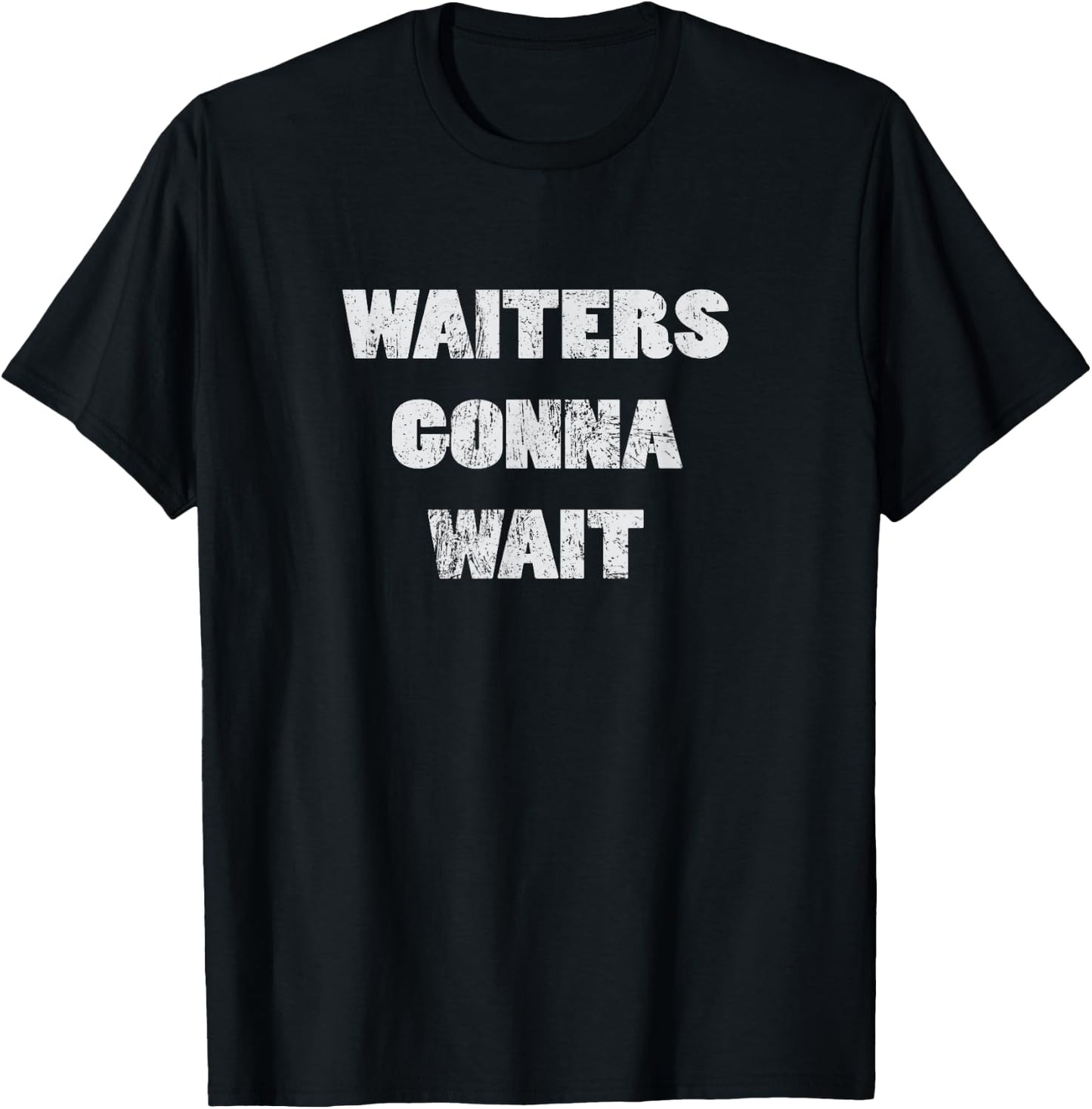 Waiters gonna wait Service Technician Mechanic Shirt T-Shirt - T-Shirt | Black