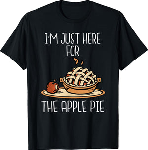 I'm Just Here For The Apple Pie Shirt Funny Thanksgiving Pie T-Shirt - T-Shirt | Black