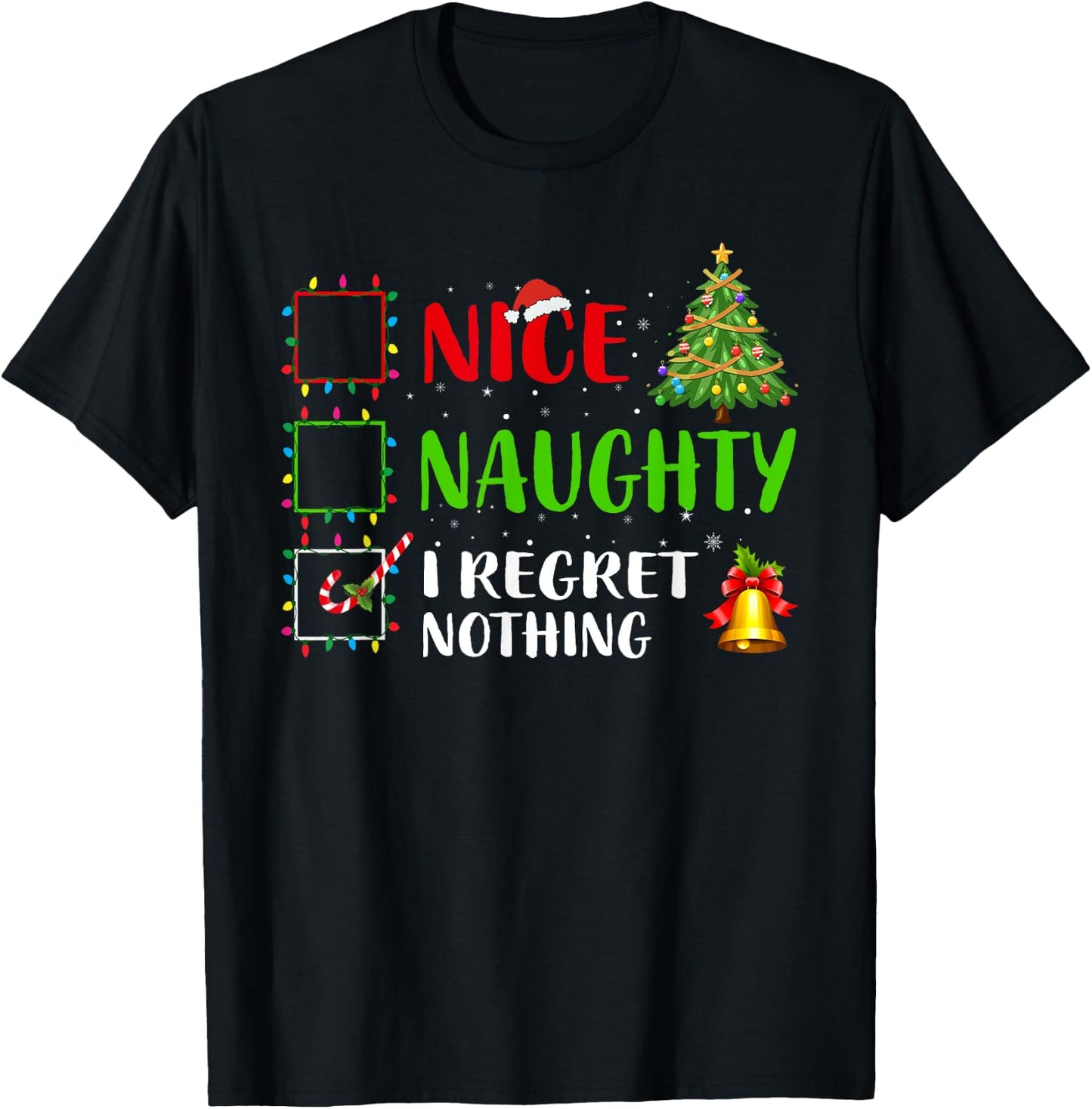 Nice Naughty I Regret Nothing Funny Xmas Family Men Women T-Shirt - T-Shirt | Black