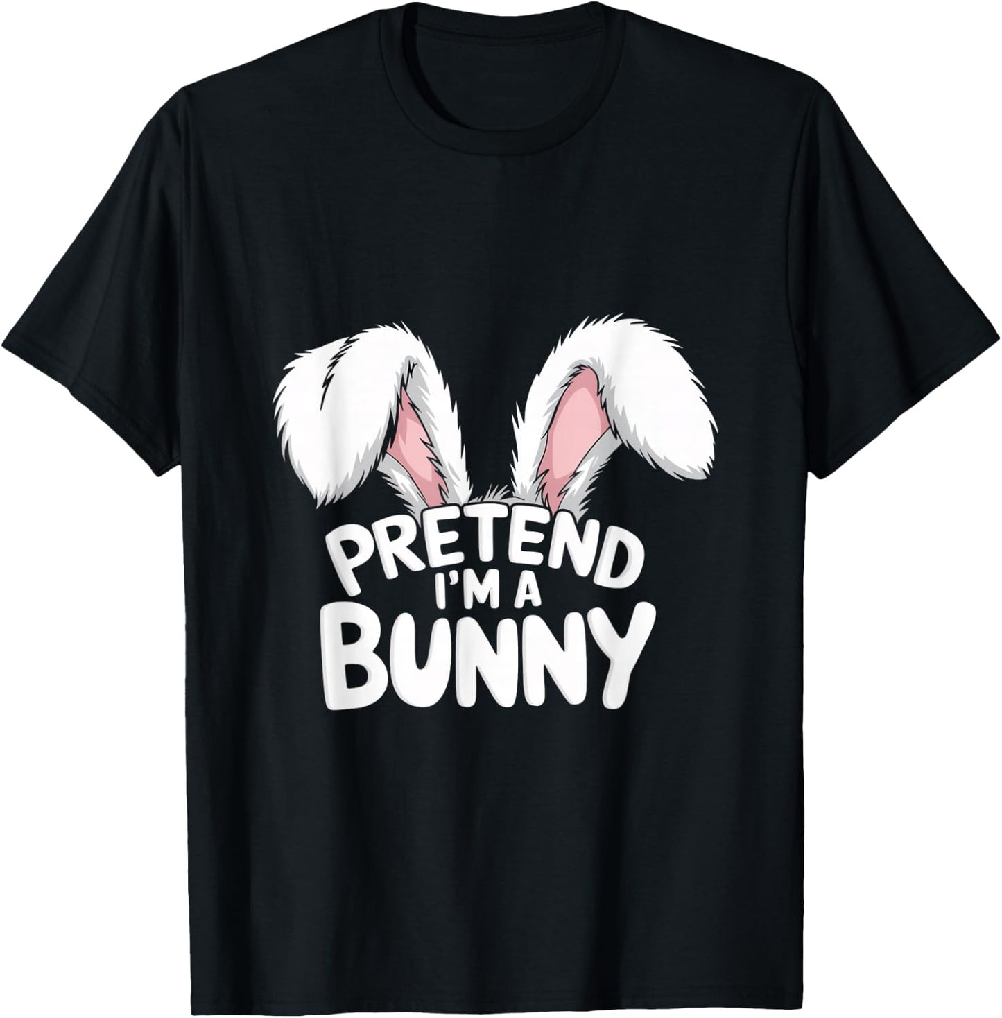 Pretend I’m A Bunny | Funny Easy Animal Costume Bunny Memes T-Shirt - T-Shirt | Black