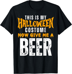 Funny Beer This Is My Halloween Costume Now Give Me A Beer T-Shirt - T-Shirt | Black