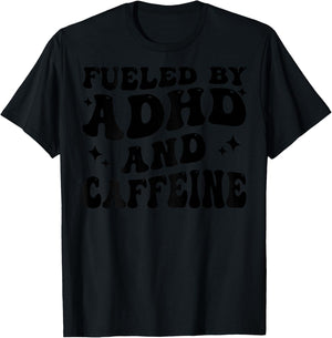 Fueled By ADHD And Caffeine Hyperactivity Adult Humor Quote T-Shirt - T-Shirt | Black