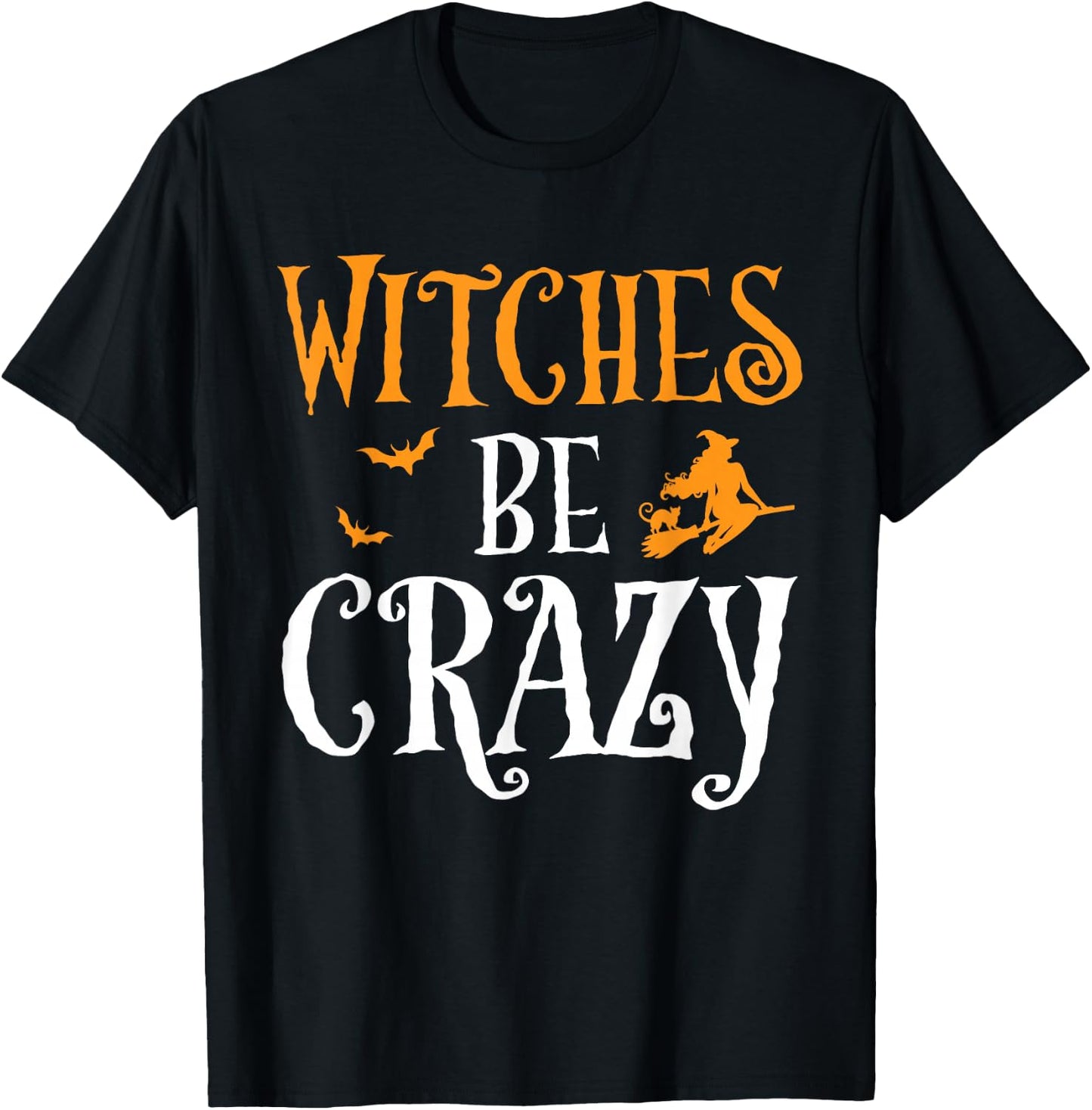 Witches Be Crazy Funny Witch Broom Halloween Costume T-Shirt - T-Shirt | Black