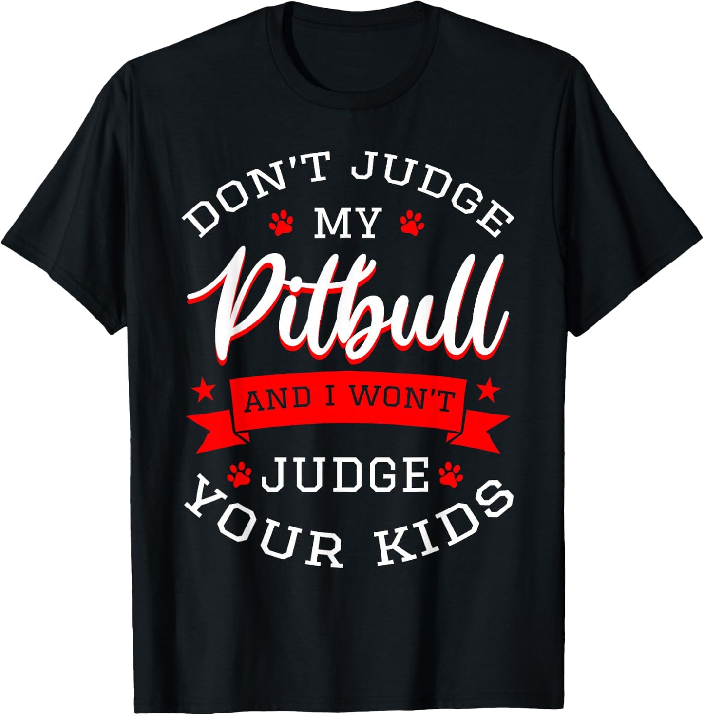 Don't Judge My Pitbull And I Won't Judge Your Kids Pit Bull T-Shirt - T-Shirt | Black