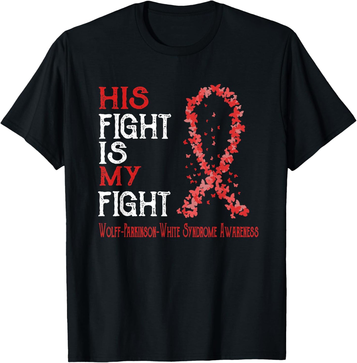 His Fight Is My Fight Wolff-Parkinson-White Syndrome T-Shirt - T-Shirt | Black