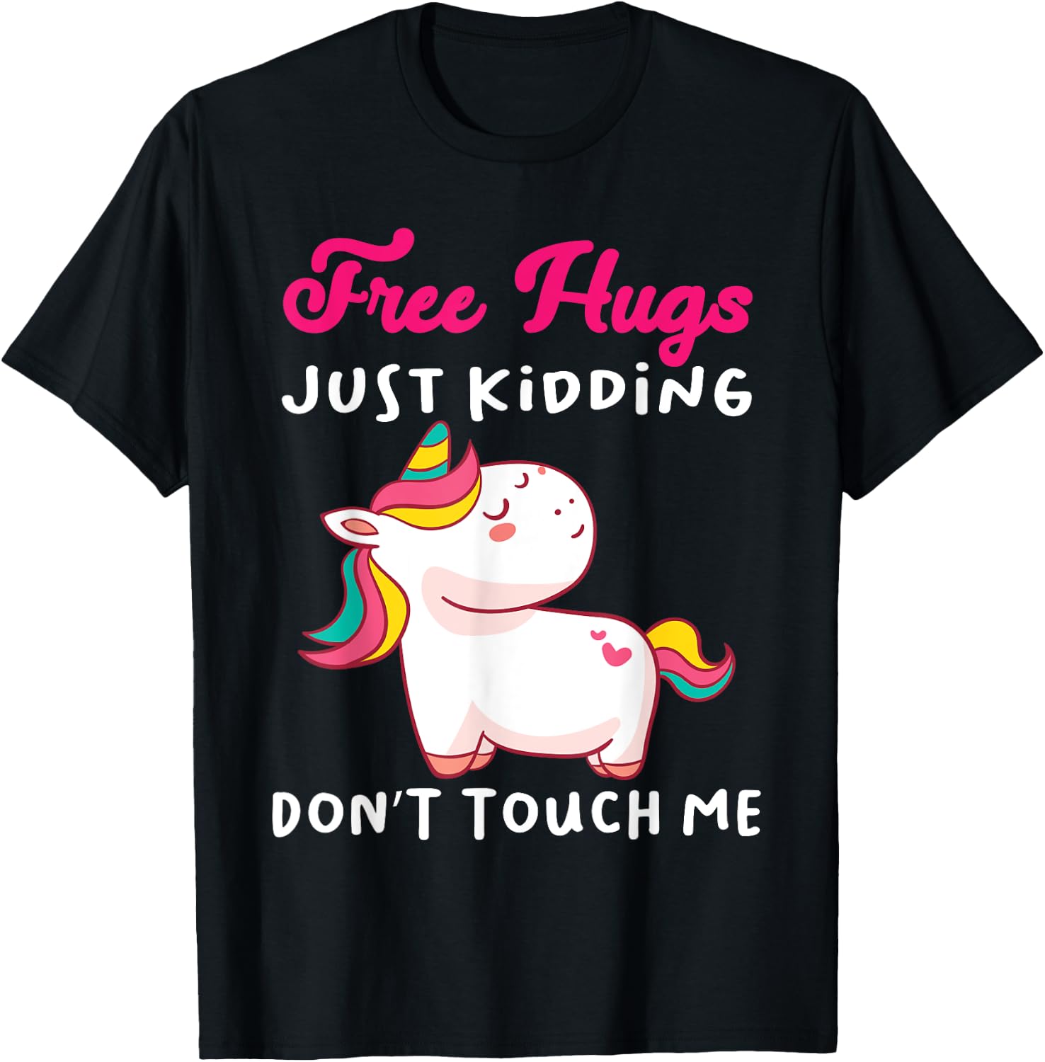Free Hugs just kidding don't touch me Funny Unicorn Lovers T-Shirt - T-Shirt | Black