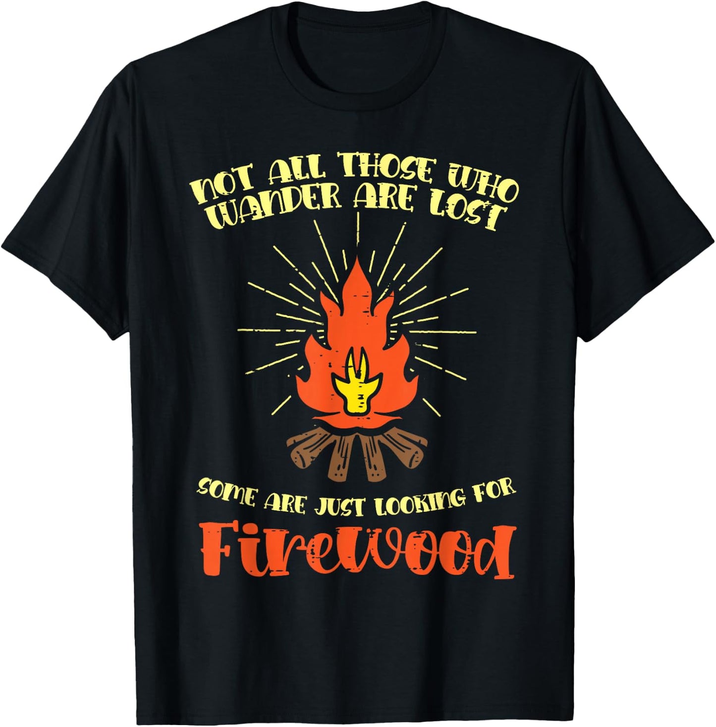 Not All Wander Lost Firewood Funny Camping Camper Men Women T-Shirt - T-Shirt | Black
