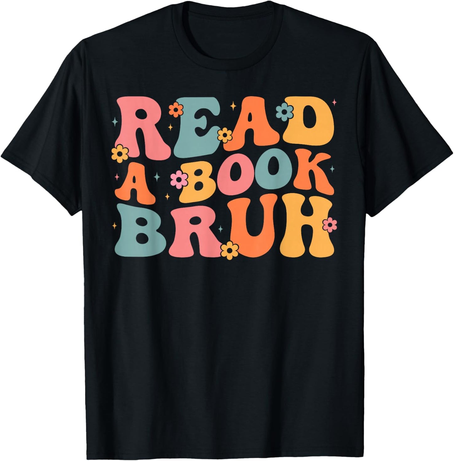 Read A Book Bruh English Teacher Literature Reading Funny T-Shirt - T-Shirt | Black
