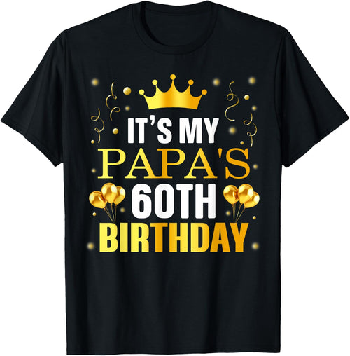 It's My Papa's 60th Birthday Happy Birthday 60 Years Old