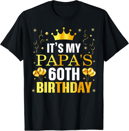 It's My Papa's 60th Birthday Happy Birthday 60 Years Old T-Shirt - T-Shirt | Black