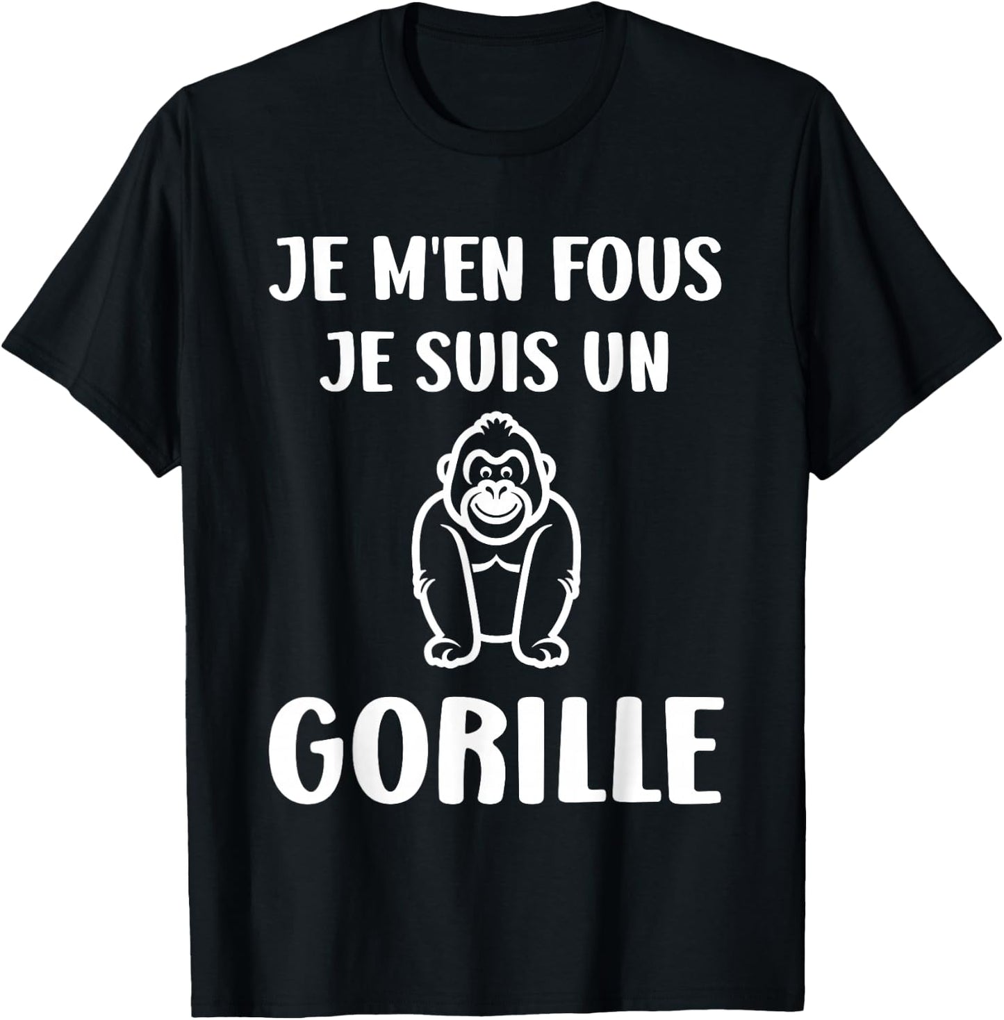 Humour monkey Gorillas Je m'en fous je suis un Gorille , Black, S T-Shirt - T-Shirt | Black