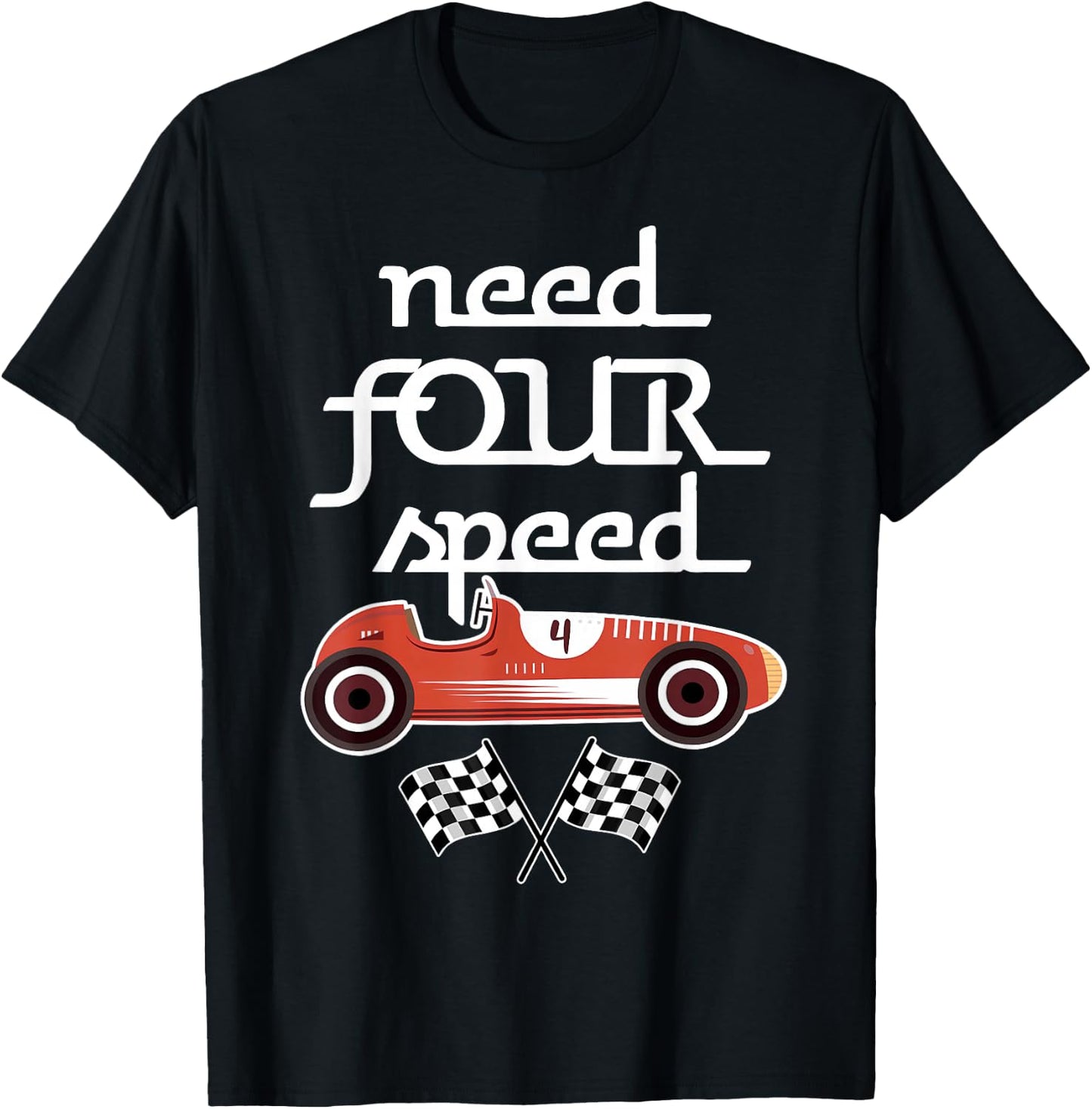 Race Car 4th Birthday Boy Need Four Speed 4 Years Old Bday T-Shirt - T-Shirt | Black