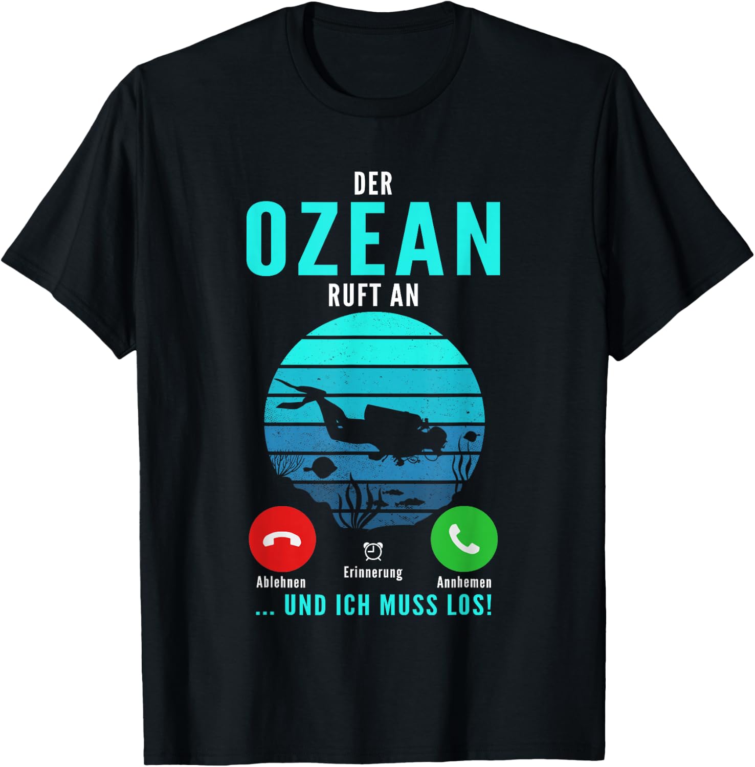 with German Text "Der Ozean Ruft An Und Ich Muss Los Tauchen Taucher" [German Langu, black T-Shirt - T-Shirt | Black
