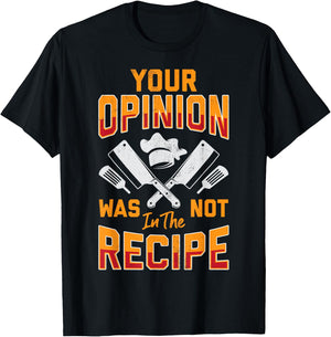 Chef Your Opinion Was Not In The Recipe Funny Cook Cooking T-Shirt - T-Shirt | Black