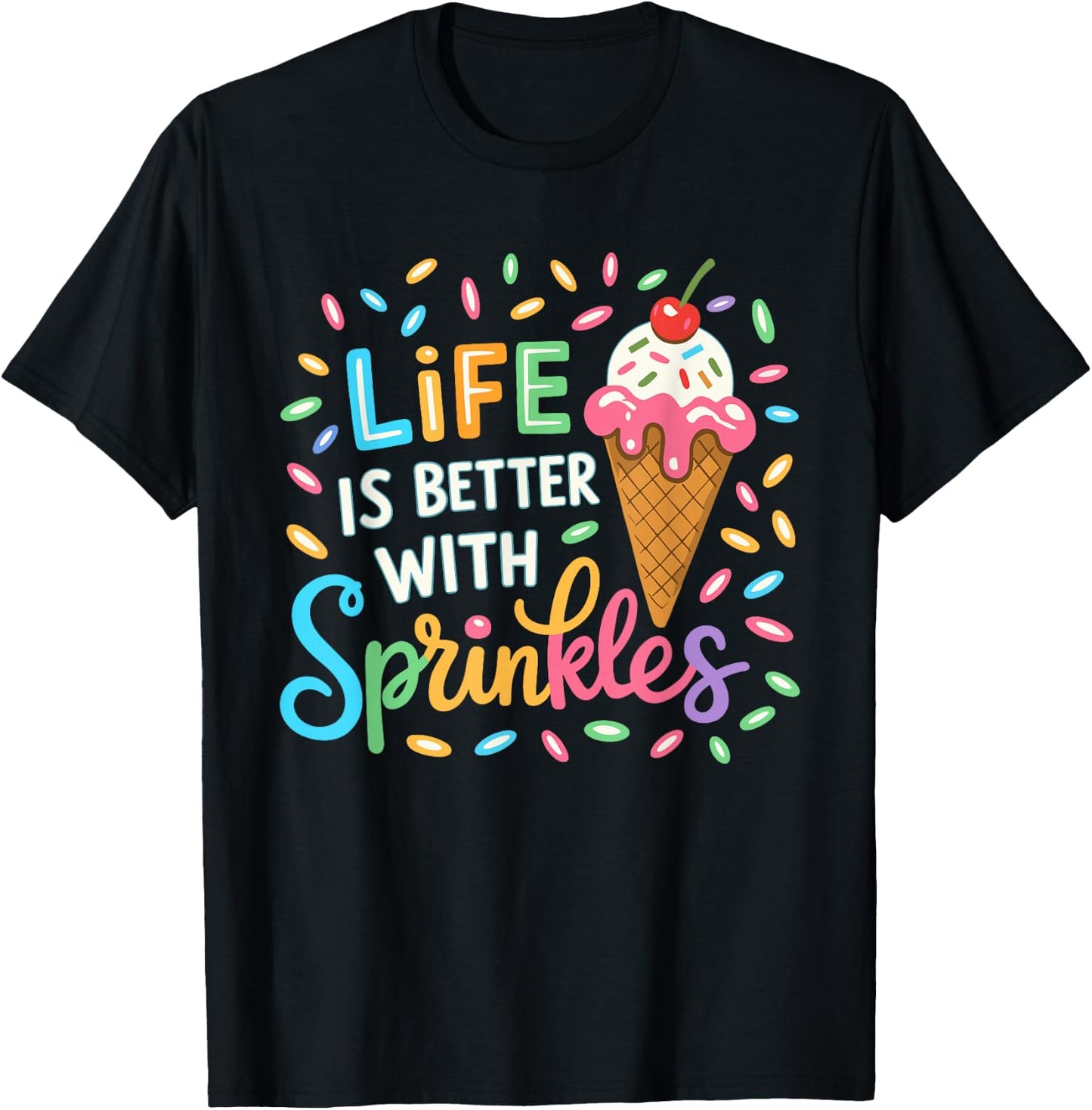Life is Better with Sprinkles Ice Cream Lovers Summer T-Shirt - T-Shirt | Black
