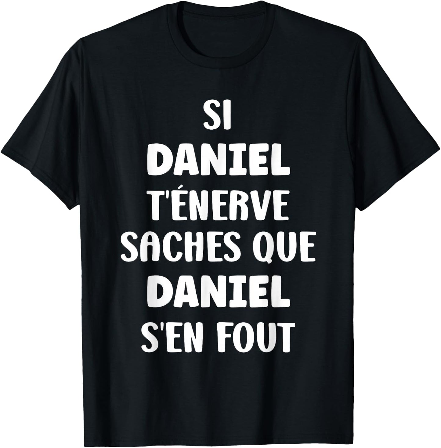 Name Si Daniel t'énerve Humour Personalised Name Daniel , Black, S T-Shirt - T-Shirt | Black