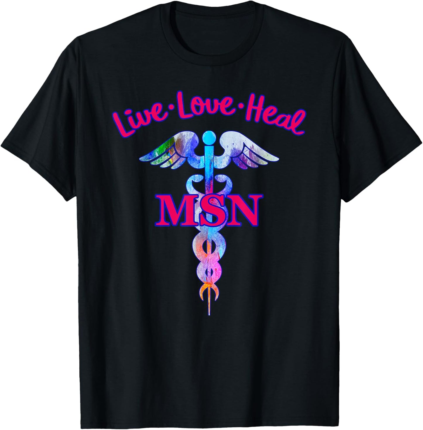 Live Love Heal MSN Master Of Science Nursing Caduceus Symbol T-Shirt - T-Shirt | Black