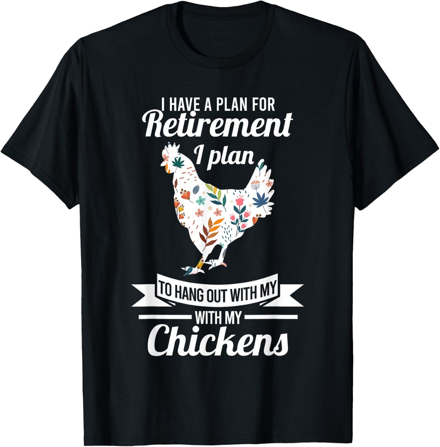 I have a plan for retirement chicken farmer Gift T-Shirt - T-Shirt | Black