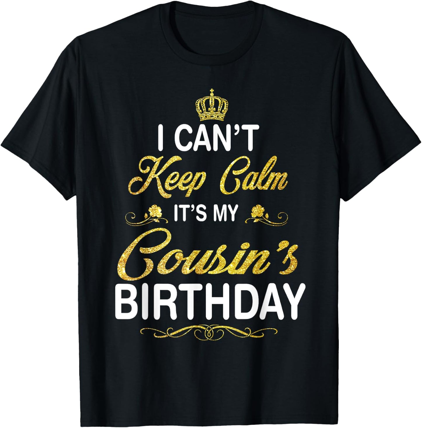 Vintage I Can't Keep Calm It's My Cousin's Birthday T-Shirt - T-Shirt | Black