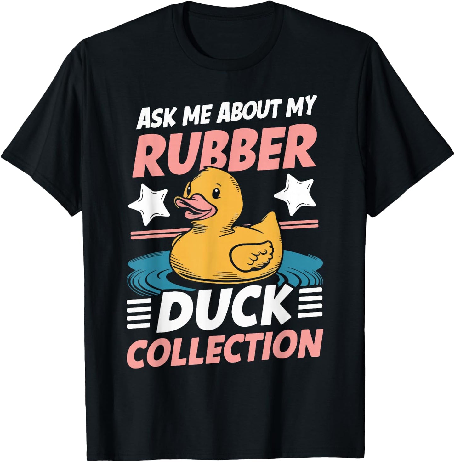 Ask Me About My Rubber Duck Collection Rubber Duck T-Shirt - T-Shirt | Black