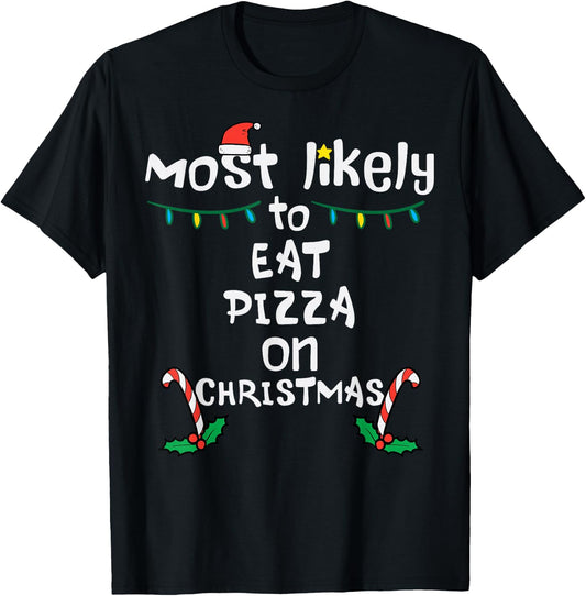 Most Like To Eat Pizza Christmas Xmas Family Matching Foodie T-Shirt - T-Shirt | Black