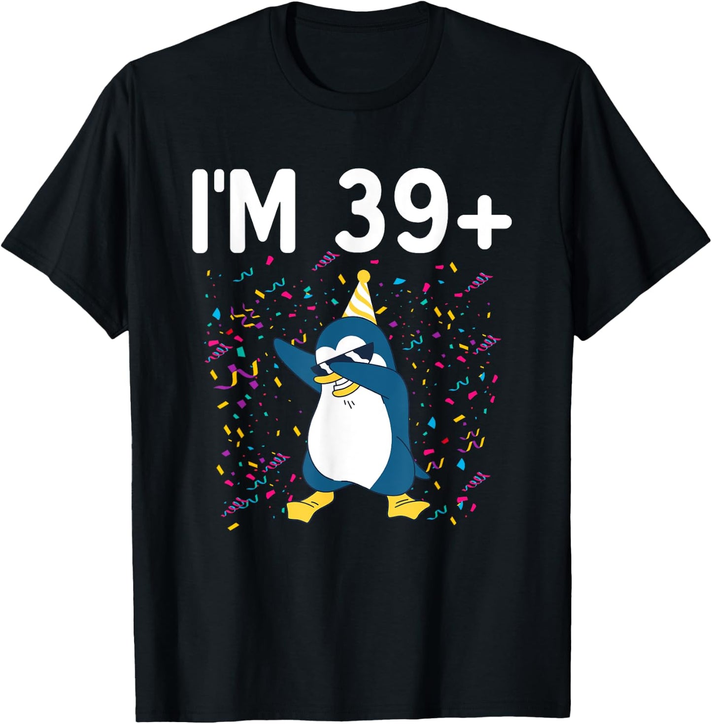 Im 39 Plus Penguin 40th Birthday , black T-Shirt - T-Shirt | Black