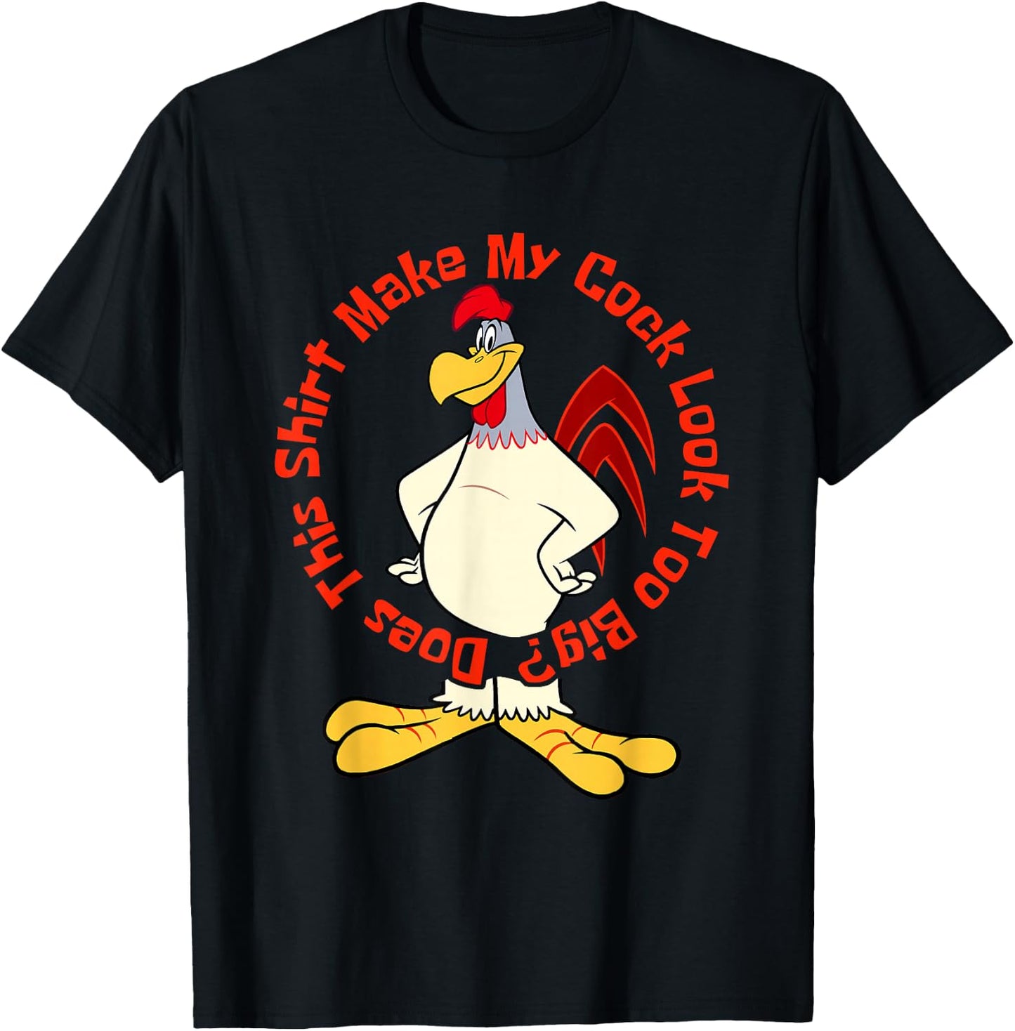 Does This Make My Cock Look Too Big Funny Chicken Joke T-Shirt - T-Shirt | Black